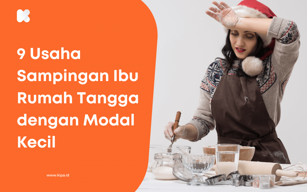 9 Usaha Sampingan Ibu Rumah Tangga dengan Modal Kecil