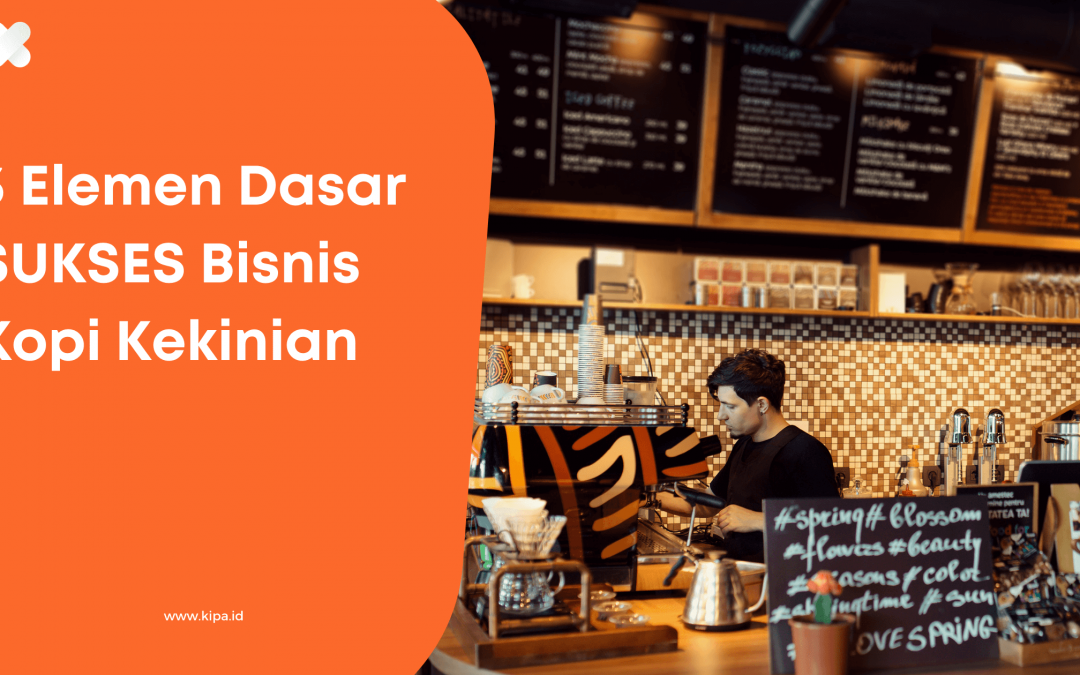 3 Elemen Dasar SUKSES Bisnis Kopi Kekinian